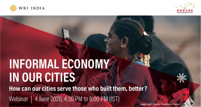 Informal Economy in Our Cities: How can our cities serve those who built them, better?